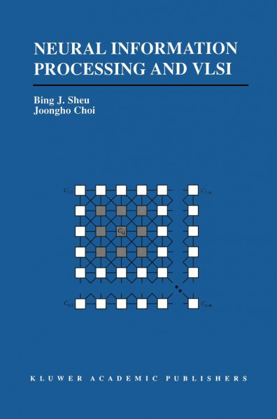 Neural Information Processing and VLSI (The Springer International Series in Engineering and Computer Science, 304, Band 304)