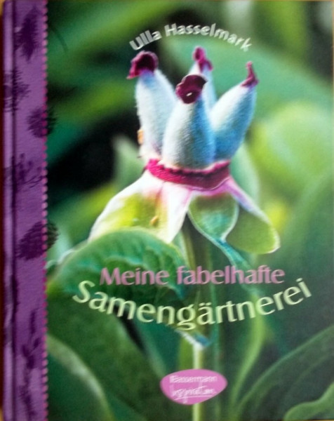 Meine fabelhafte Samengärtnerei: Samen gewinnen, aufbewahren, säen