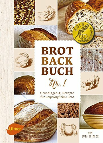 Brotbackbuch Nr. 1: Grundlagen und Rezepte für ursprüngliches Brot