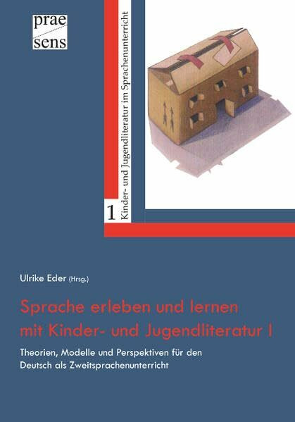 Sprache erleben und lernen mit Kinder- und Jugendliteratur I: Theorien, Modelle und Perspektiven für den Deutsch als Zweitsprachenunterricht (Kinder- und Jugendliteratur im Sprachenunterricht)