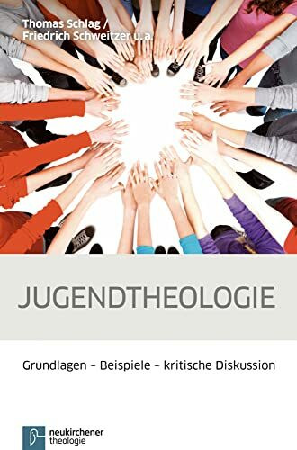Jugendtheologie: Grundlagen - Beispiele - kritische Diskussion