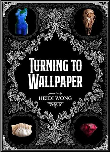 Turning to Wallpaper: Poems and Art