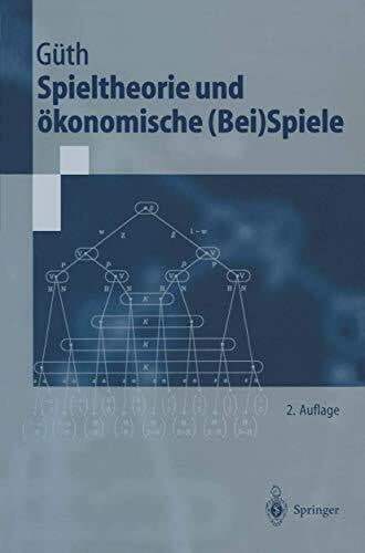 Spieltheorie und ökonomische (Bei)Spiele (Springer-Lehrbuch)