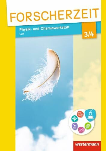 Forscherzeit - Themenhefte für den Sachunterricht: Physik- und Chemiewerkstatt - Luft 3/4 Schülerheft