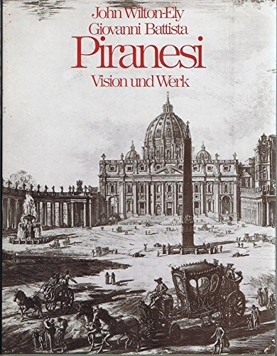 Giovanni Battista Piranesi.. Vision und Werk.