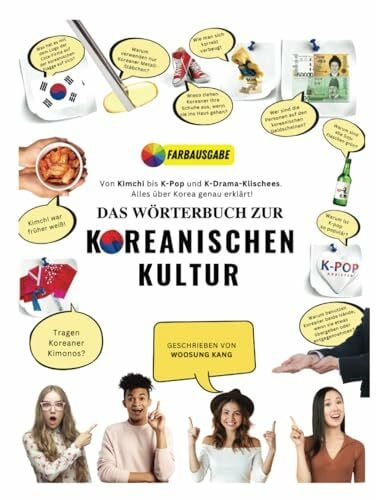 Das Wörterbuch zur Koreanischen Kultur: Von Kimchi bis K-Pop und K-Drama-Klischees. Alles über Korea genau erklärt! (Korea Travel)