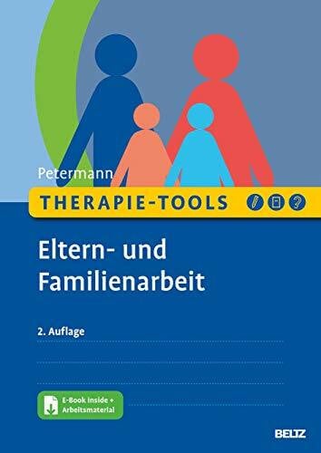 Therapie-Tools Eltern- und Familienarbeit: Mit E-Book inside und Arbeitsmaterial (Beltz Therapie-Tools)