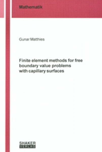Finite element methods for free boundary value problems with capillary surfaces (Berichte aus der Mathematik)