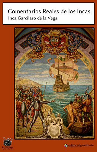 Comentarios Reales de los Incas: Primera parte de los Comentarios Reales (Máquina del tiempo, Band 3) Comentarios Reales de los Incas: Primera parte de los Comentarios Reales (Máquina del tiempo, Band 3)
