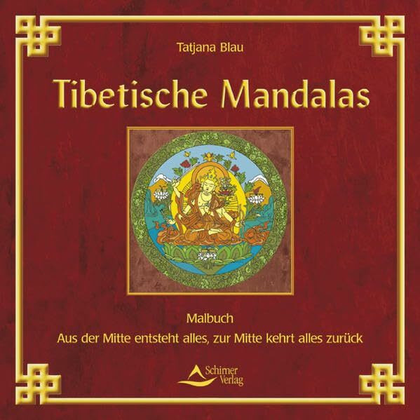 Tibetische Mandalas: Aus der Mitte entsteht alles, zur Mitte kehrt alles zurück. Sonderausgabe