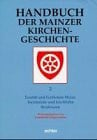 Handbuch der Mainzer Kirchengeschichte, 3 Bde., Bd.2, Erzstift und Erzbistum Mainz: Erzstift und Erzbistum Mainz - Territoriale und kirchliche Strukturen (Beiträge zur Mainzer Kirchengeschichte)