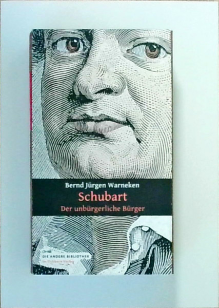 Schubart: Der unbürgerliche Bürger (Die Andere Bibliothek)
