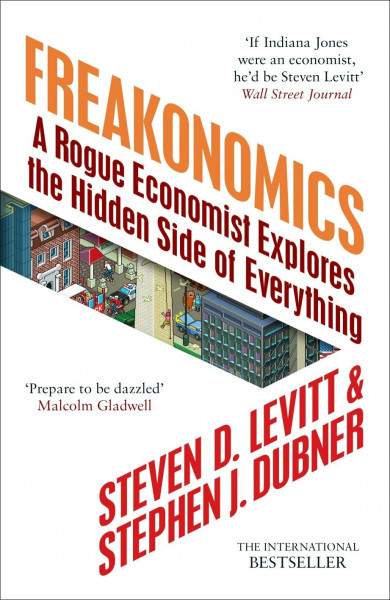Freakonomics: A Rogue Economist Explores the Hidden Side of Everything