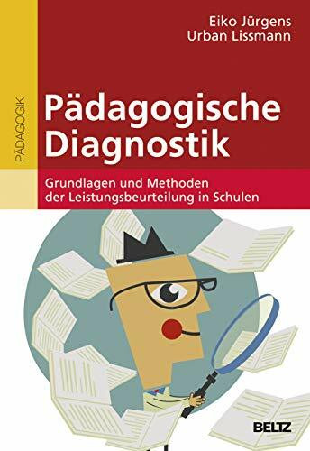 Pädagogische Diagnostik: Grundlagen und Methoden der Leistungsbeurteilung in der Schule (Beltz Pädagogik / BildungsWissen Lehramt)