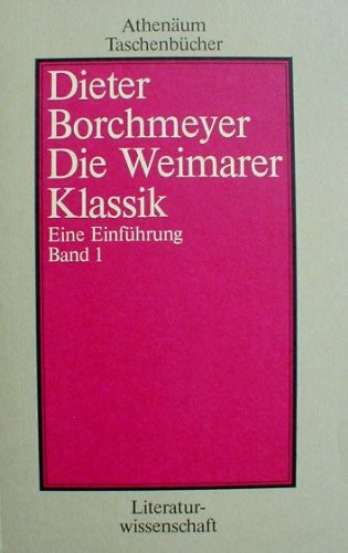 Die Weimarer Klassik I. Eine Einführung.