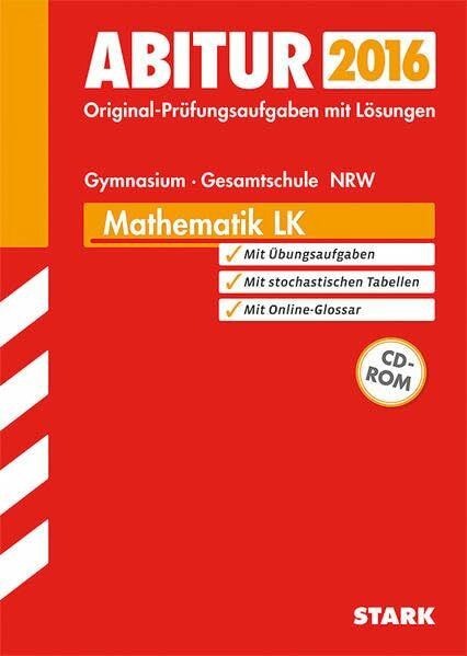 STARK Abiturprüfung - Nordrhein-Westfalen Mathematik LK: Original-Prüfungsaufgaben mit Lösungen 2012-2015. Mit Übungsaufgaben. Mit stochastischen Tabellen. Mit Online-Glossar