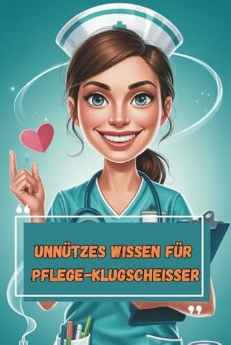 Unnützes Wissen - Pflege-Klugscheißer 100 witzige Fakten als Geschenk für Pflegepersonal