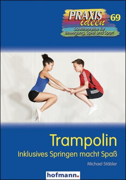 Trampolin: Inklusives Springen macht Spaß (Praxisideen - Schriftenreihe für Bewegung, Spiel und Sport)