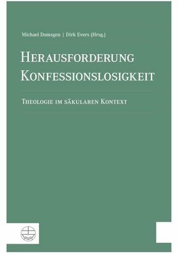 Herausforderung Konfessionslosigkeit: Theologie im säkularen Kontext