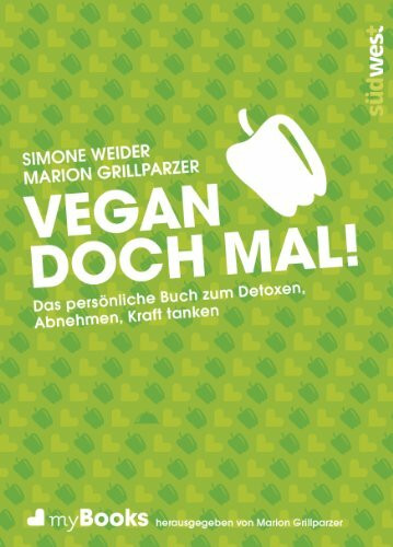 myBook – Vegan doch mal!: Das persönliche Buch zum Detoxen, Abnehmen, Kraft tanken