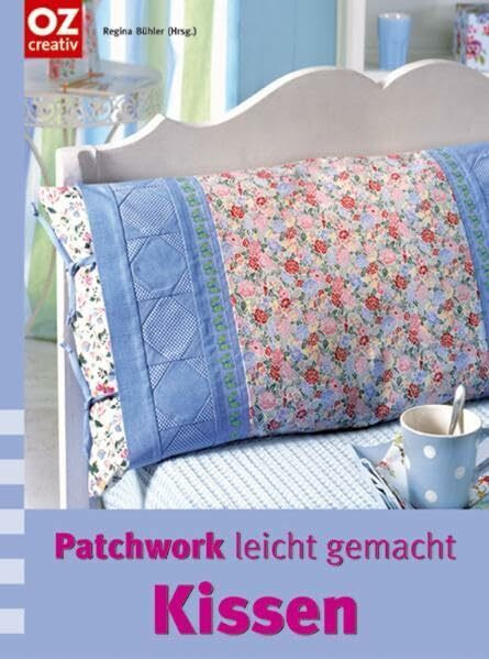 Kissen. Patchwork leicht gemacht.
