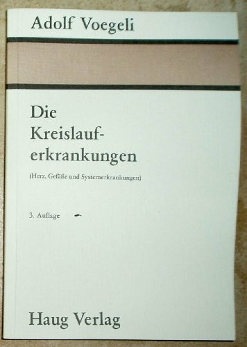 Die Kreislauferkrankungen. Herz, Gefässe und Systemerkrankungen