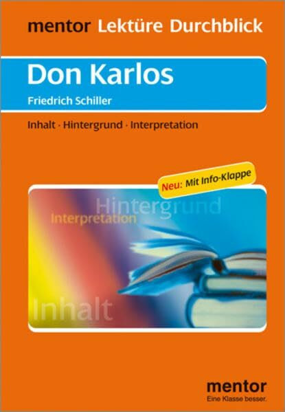 Friedrich Schiller: Don Karlos - Buch mit Info-Klappe (mentor Lektüre Durchblick Deutsch / Interpretationshilfen zur deutschsprachigen Literatur)