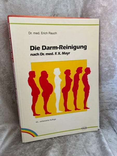 Die Darm-Reinigung. Nach Dr. med. F. X. Mayr