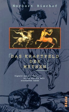 Das Kraftfeld der Mythen: Signale aus der Zeit, in der wir die Welt erschaffen haben