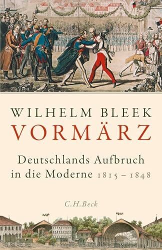 Vormärz: Deutschlands Aufbruch in die Moderne