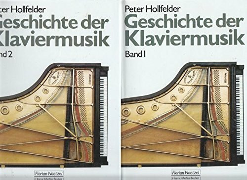 Geschichte der Klaviermusik / Historische Entwicklungen, Komponisten mit Biographien und Werkverzeichnissen, Nationale Schulen: Geschichte der ... / Eine entwicklungsgeschichtliche Darstellung