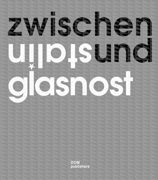 Zwischen Stalin und Glasnost. Sowjetische Architektur 1960 bis 1990