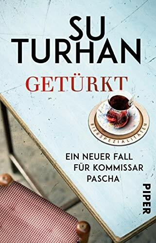 Getürkt (Kommissar-Pascha-Reihe 5): Ein neuer Fall für Kommissar Pascha
