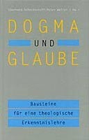 Dogma und Glaube: Bausteine für eine theologische Erkenntnislehre