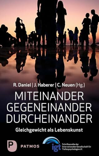 Miteinander – Gegeneinander – Durcheinander: Gleichgewicht als Lebenskunst