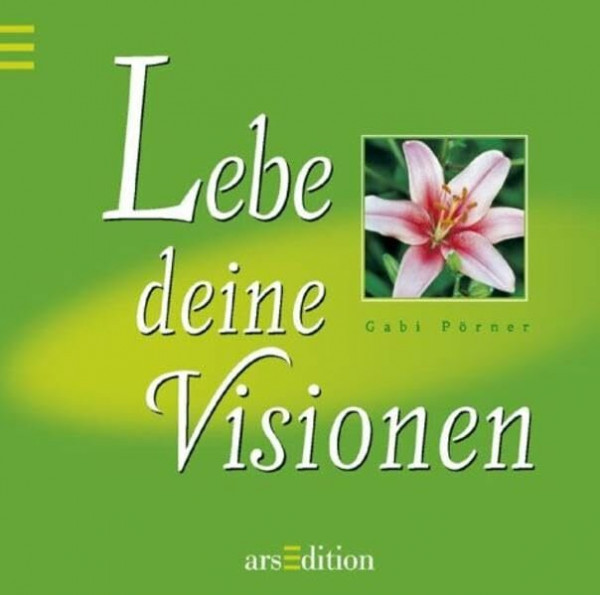 Lebe deine Visionen.