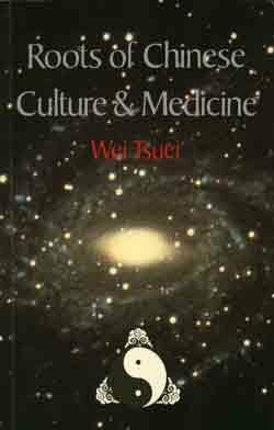 Roots of Chinese Culture and Medicine (Academy of Chinese Culture and Health Sciences Series, Band 1)