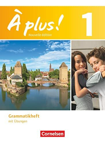 À plus. Französisch für Gymnasien, Teil 1: Grammatikheft mit Übungen (À plus !, Französisch als 1. und 2. Fremdsprache - Ausgabe 2012, Band 1)