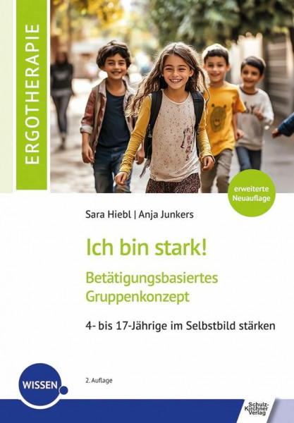 Ich bin stark!: Betätigungsbasiertes Gruppenkonzept. 4- bis 17-Jährige im Selbstbild stärken
