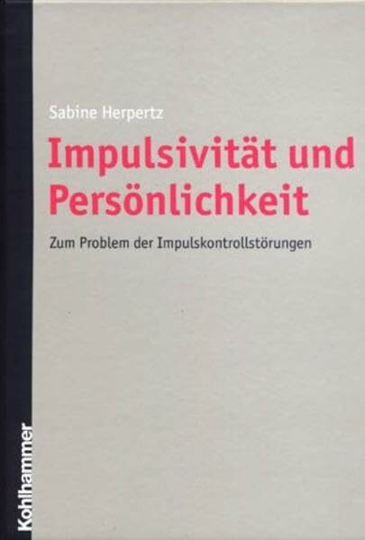 Impulsivität und Persönlichkeit: Zum Problem der Impulskontrollstörungen