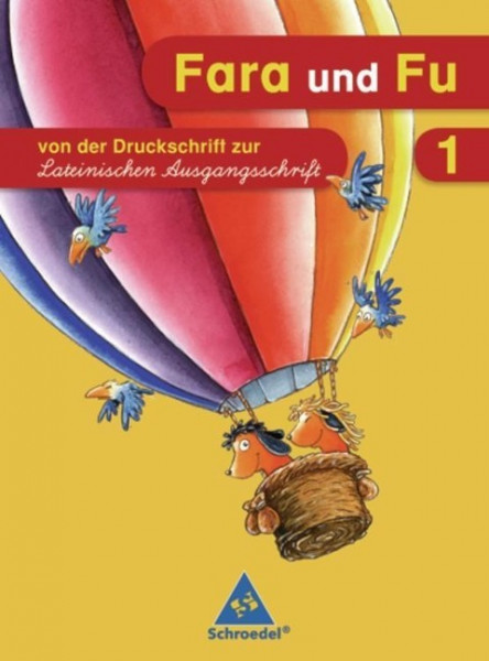 Fara und Fu. 1. Schuljahr. Schreibübungsheft. Von der Druckschrift zur Lateinischen Ausgangsschrift. Ausgabe 2007