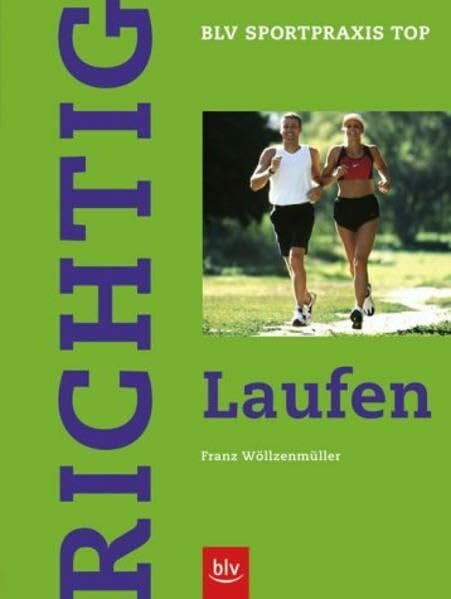 Richtig Laufen (BLV Sportpraxis Top)