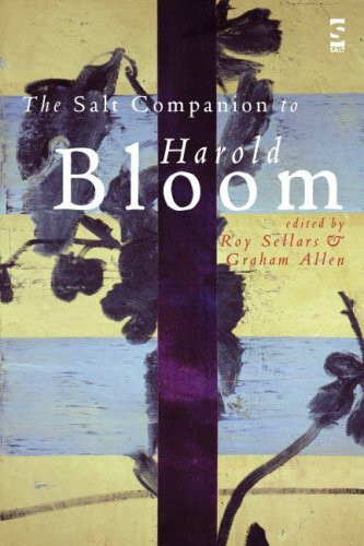 The Salt Companion to Harold Bloom (Salt Companions to Poetry S.)