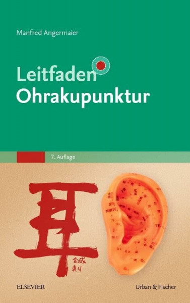Leitfaden Ohrakupunktur: Mit Zugang zur Akupunkturwelt