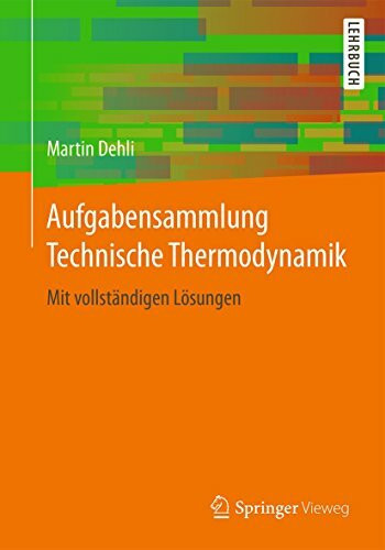 Aufgabensammlung Technische Thermodynamik: Mit vollständigen Lösungen