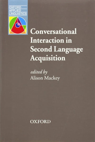Conversational Interaction in Second Language Acquisition: A collection of empirical studies (Oxford Applied Linguistics)