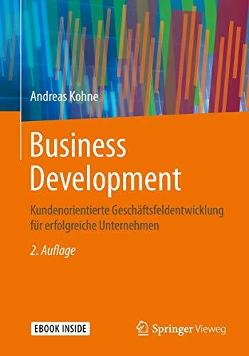 Business Development: Kundenorientierte Geschäftsfeldentwicklung für erfolgreiche Unternehmen