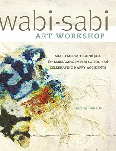 Wabi-Sabi Art Workshop: Mixed Media Techniques for Embracing Imperfection and Celebrating Happy Accident s