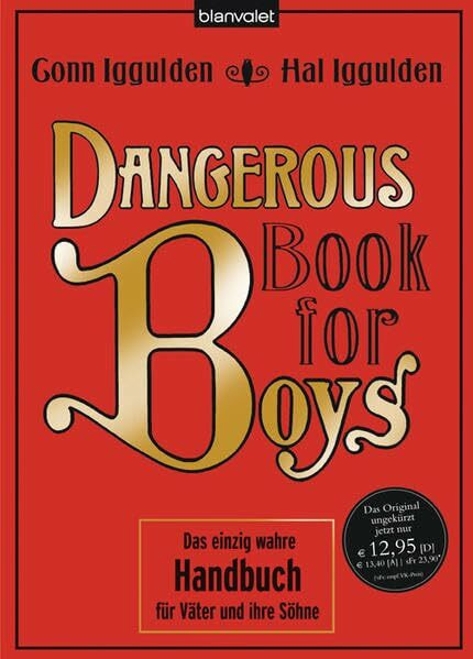Dangerous Book for Boys: Das einzig wahre Handbuch für Väter und ihre Söhne