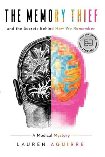 The Memory Thief: And the Secrets Behind How We Remember--A Medical Mystery